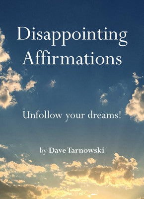 Cover Image for Disappointing Affirmations -- Dave Tarnowski, Hardcover