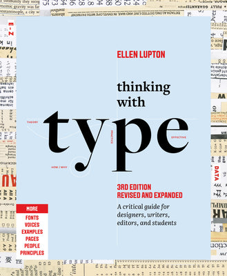 Cover Image for Thinking with Type: A Critical Guide for Designers, Writers, Editors, and Students (3rd Edition, Revised and Expanded) -- Ellen Lupton, Paperback