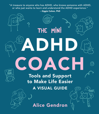 Cover Image for The Mini ADHD Coach: Tools and Support to Make Life Easier--A Visual Guide -- Alice Gendron, Paperback