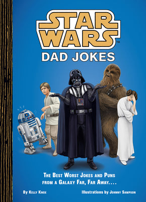 Cover Image for Star Wars Dad Jokes: The Best Worst Jokes and Puns from a Galaxy Far, Far Away . . . . -- Kelly Knox, Hardcover
