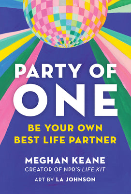 Cover Image for Party of One: Be Your Own Best Life Partner -- Meghan Keane, Hardcover