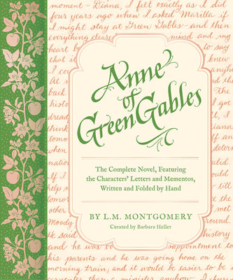 Cover Image for Anne of Green Gables: The Complete Novel, Featuring the Characters' Letters and Mementos, Written and Folded by Hand -- Barbara Heller, Hardcover