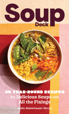 Cover Image for Soup Deck: 35 Year-Round Recipes for Delicious Soups and All the Fixings -- Shelly Westerhausen Worcel, Cards
