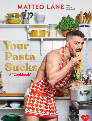 Cover Image for Your Pasta Sucks: A Cookbook -- Matteo Lane, Hardcover