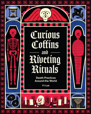 Cover Image for Curious Coffins and Riveting Rituals: Death Practices Around the World -- Yy Liak, Hardcover