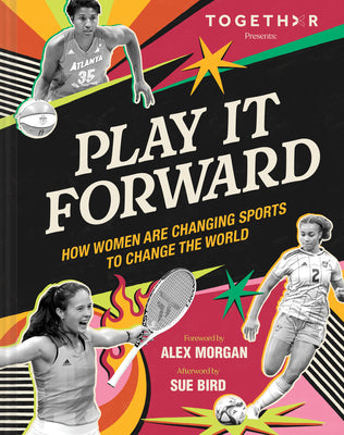 Cover Image for Play It Forward: How Women Are Changing Sports to Change the World -- Togethxr, Hardcover