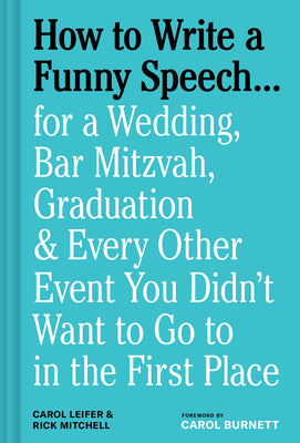 Cover Image for How to Write a Funny Speech . . .: For a Wedding, Bar Mitzvah, Graduation & Every Other Event You Didn't Want to Go to in the First Place -- Carol Leifer, Hardcover