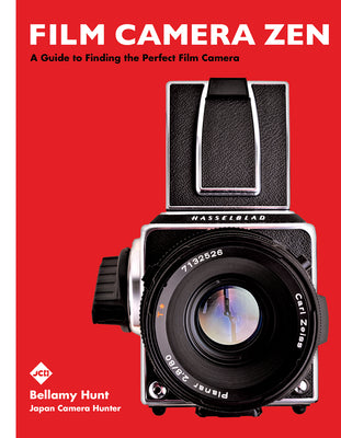 Cover Image for Film Camera Zen: A Guide to Finding the Perfect Film Camera -- Bellamy Hunt, Hardcover