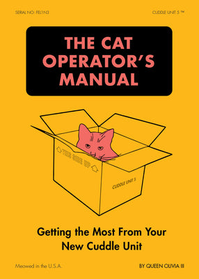 Cover Image for The Cat Operator's Manual: Getting the Most from Your New Cuddle Unit -- Queen Olivia III, Paperback