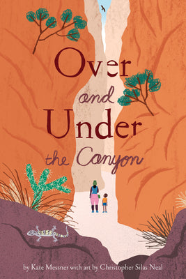 Cover Image for Over and Under the Canyon -- Kate Messner, Paperback