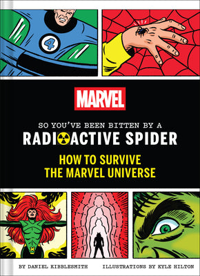 Cover Image for Marvel So You've Been Bitten by a Radioactive Spider: How to Survive the Marvel Universe -- Daniel Kibblesmith, Hardcover