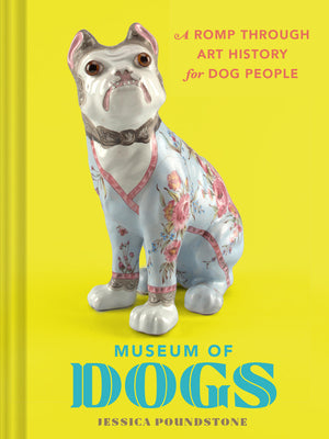 Cover Image for Museum of Dogs: A Romp Through Art History for Dog People -- Jessica Poundstone, Hardcover