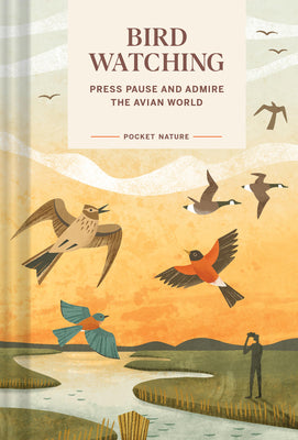 Cover Image for Pocket Nature: Bird-Watching: Press Pause and Admire the Avian World -- Andrea Debbink, Hardcover
