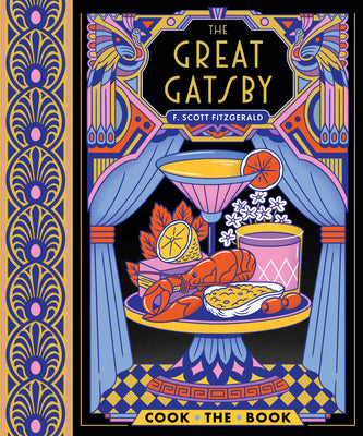 Cover Image for The Great Gatsby: The Complete Novel with 15 Recipes Inspired by the Roaring '20s -- F. Scott Fitzgerald, Hardcover