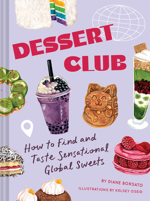 Cover Image for Dessert Club: How to Find and Taste Sensational Global Sweets -- Diane Borsato, Hardcover