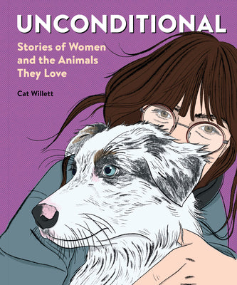Cover Image for Unconditional: Stories of Women and the Animals They Love -- Cat Willett, Paperback