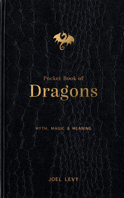 Cover Image for Pocket Book of Dragons: Myth, Magic & Meaning -- Joel Levy, Hardcover