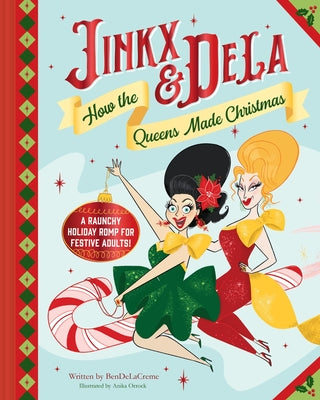 Cover Image for Jinkx & Dela: How the Queens Made Christmas -- Bendelacreme, Hardcover