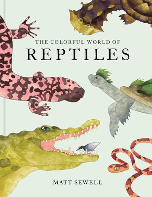 Cover Image for The Colorful World of Reptiles -- Matt Sewell, Hardcover
