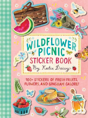 Cover Image for Wildflower Picnic Sticker Book: 100+ Stickers of Fresh Fruits, Flowers, and Gingham Galore! -- Katie Daisy, Other
