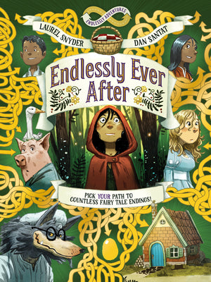 Cover Image for Endlessly Ever After: Endlessly Adventures: Pick Your Path to Countless Fairy Tale Endings! -- Laurel Snyder, Paperback