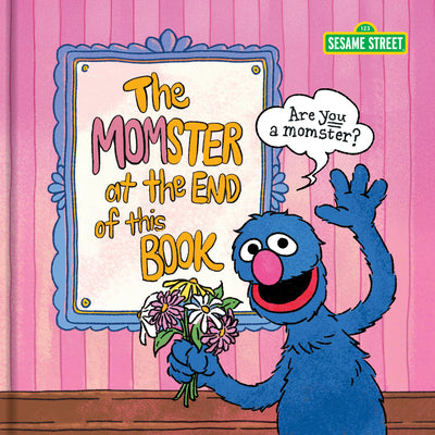 Cover Image for Sesame Street the Momster at the End of This Book -- Sesame Sesame Street, Hardcover