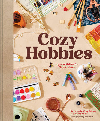 Cover Image for Cozy Hobbies: Joyful Activities for Play & Leisure -- Kennedy Rose, Hardcover