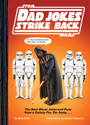 Cover Image for Star Wars Dad Jokes Strike Back: The Best Worst Jokes and Puns from a Galaxy Far, Far Away. . . . -- Kelly Knox, Hardcover
