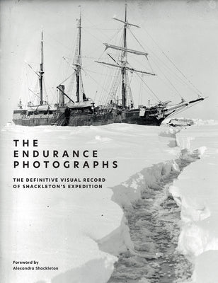 Cover Image for The Endurance Photographs: A Definitive Visual Record of Shackleton's Expedition -- The Royal Geographical Society, Hardcover