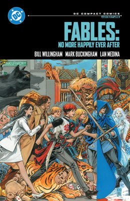 Cover Image for Fables: No More Happily Ever After: DC Compact Comics Edition -- Bill Willingham, Paperback