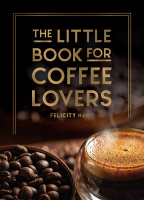 Cover Image for The Little Book for Coffee Lovers -- Felicity Hart, Hardcover