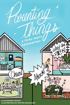 Cover Image for Parenting Things: A Third Party Observation -- Alexandra Taylor, Paperback