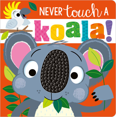 Cover Image for Never Touch a Koala! -- Make Believe Ideas, Board Book