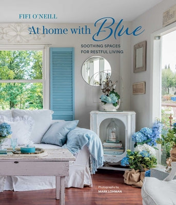 Cover Image for At Home with Blue: Soothing Spaces for Restful Living -- Fifi O'Neill, Hardcover