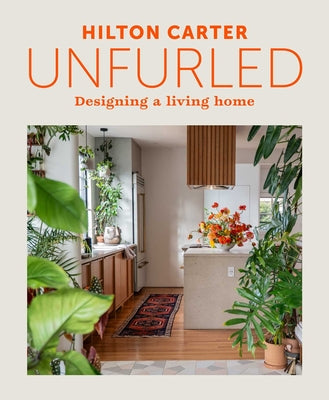 Cover Image for Unfurled: Designing a Living Home -- Hilton Carter, Hardcover