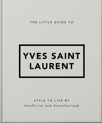 Cover Image for The Little Guide to Yves Saint Laurent -- Oh, Hardcover