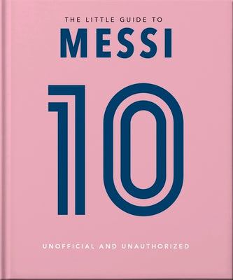 Cover Image for The Little Book of Messi: Over 170 Winning Quotes! -- Oh, Hardcover