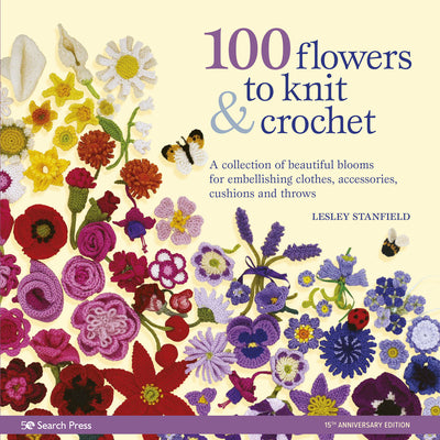 Cover Image for 100 Flowers to Knit & Crochet: A Collection of Beautiful Blooms for Embellishing Clothes, Accessories, Cushionsand Throws -- Lesley Stanfield, Paperback