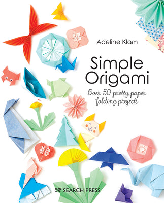 Cover Image for Simple Origami: Over 50 Pretty Paper Folding Projects -- Adeline Klam, Paperback