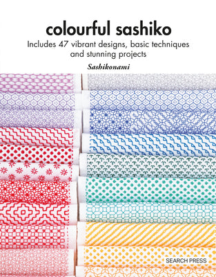 Cover Image for Colourful Sashiko: Includes 47 Vibrant Designs, Basic Techniques and Stunning Projects -- Sashikonami, Paperback