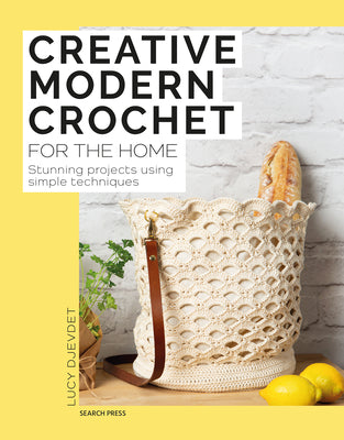 Cover Image for Creative Modern Crochet for the Home: Stunning Projects Using Simple Techniques -- Lucy Djevdet, Paperback