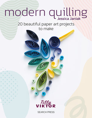 Cover Image for Modern Quilling: 20 Beautiful Paper Art Projects to Make -- Jessica Janiak, Paperback