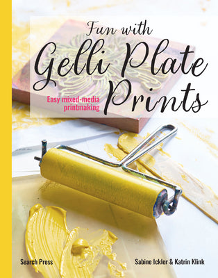 Cover Image for Fun with Gelli Plate Prints: Easy Mixed-Media Printmaking -- Ickler Sabine Klink Katrin, Paperback