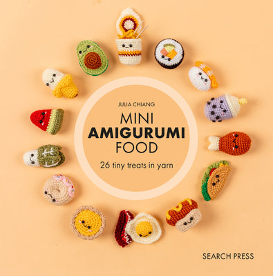 Cover Image for Mini Amigurumi Food: 29 Tiny Treats to Crochet -- Julia Chiang, Hardcover