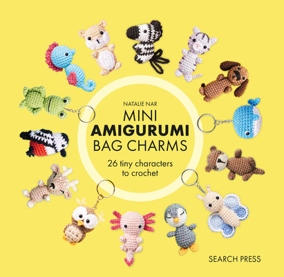 Cover Image for Mini Amigurumi Bag Charms: 23 Adorable Keyrings to Crochet -- Natalie Nar, Hardcover