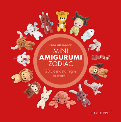 Cover Image for Mini Amigurumi Zodiac: 28 Classic and Chinese Star Signs to Crochet -- Linda Urbanneck, Hardcover