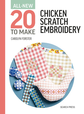 Cover Image for All-New Twenty to Make: Chicken Scratch Embroidery -- Carolyn Forster, Hardcover