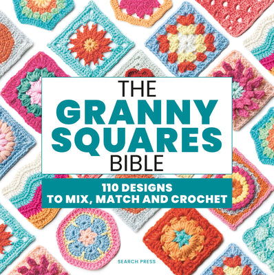 Cover Image for The Granny Squares Bible: 110 Designs to Mix, Match and Crochet -- Hiroko Aono-Billson, Paperback