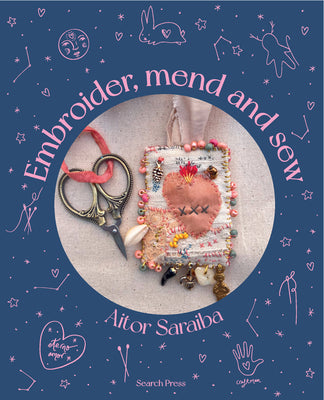 Cover Image for Embroider, Mend and Sew: Creative Storytelling Through Textile Art -- Aitor Saraiba, Hardcover