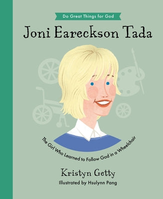 Cover Image for Joni Eareckson Tada: The Girl Who Learned to Follow God in a Wheelchair -- Kristyn Getty, Hardcover